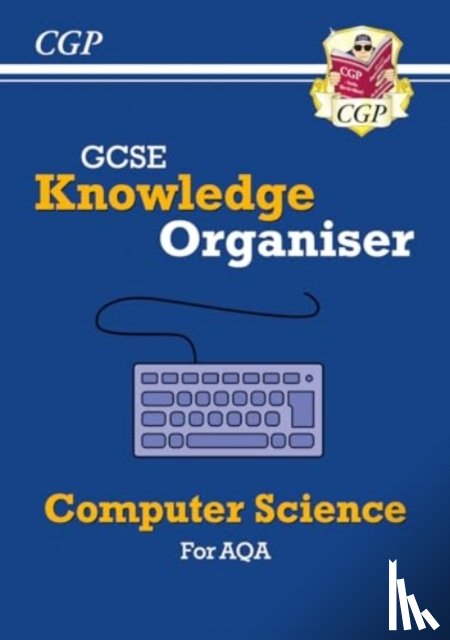 CGP Books - GCSE Computer Science AQA Knowledge Organiser