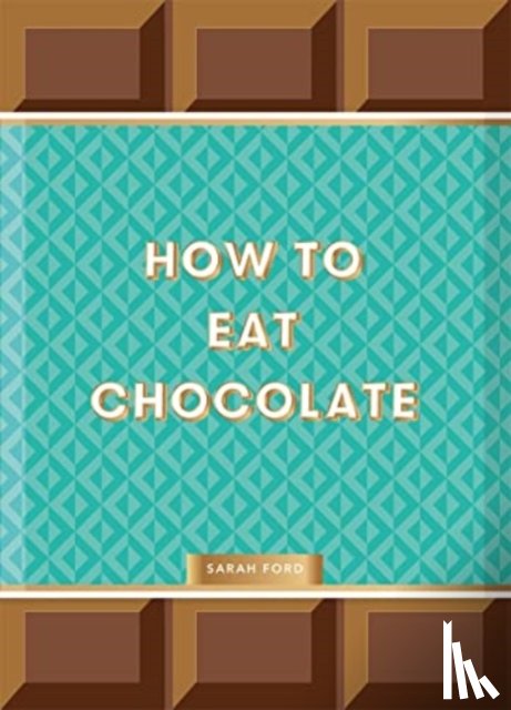 Ford, Sarah - How to Eat Chocolate