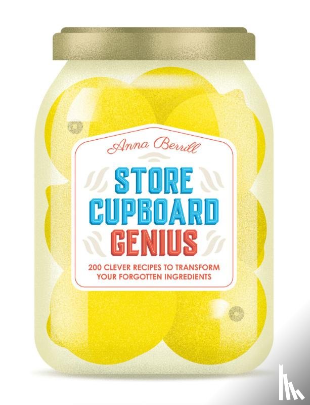 Berrill, Anna - Store Cupboard Genius