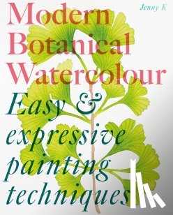Kiker, Jenny - Modern Botanical Watercolour Painting