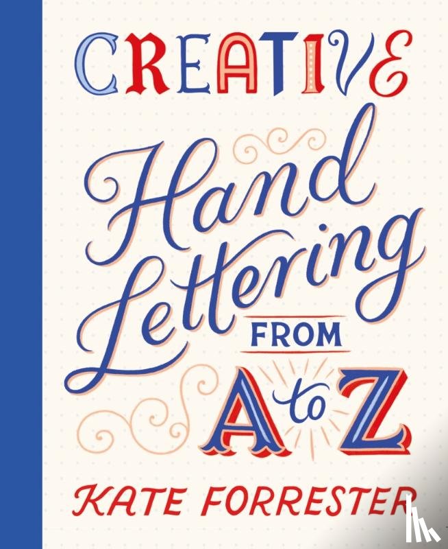 Forrester, Kate - Creative Hand Lettering From A to Z