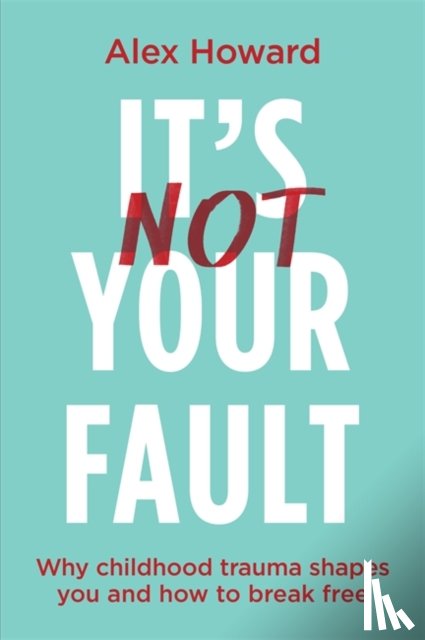 Howard, Alex - It’s Not Your Fault