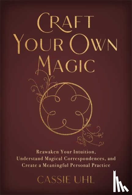 Uhl, Cassie - Craft Your Own Magic
