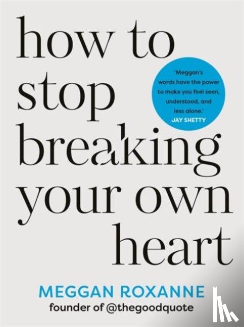 Roxanne, Meggan - How to Stop Breaking Your Own Heart