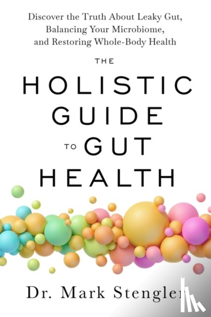 Stengler, Dr. Mark - The Holistic Guide to Gut Health