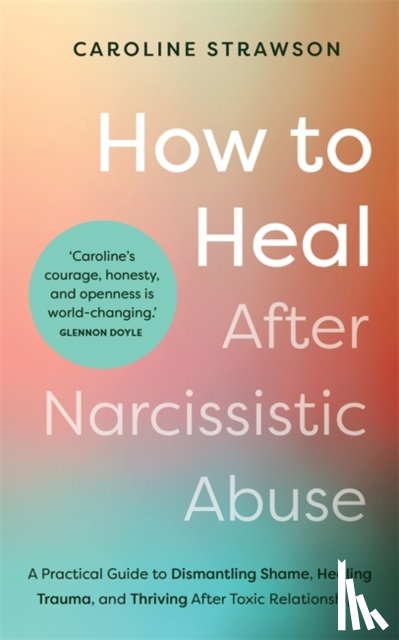 Strawson, Caroline - How to Heal After Narcissistic Abuse