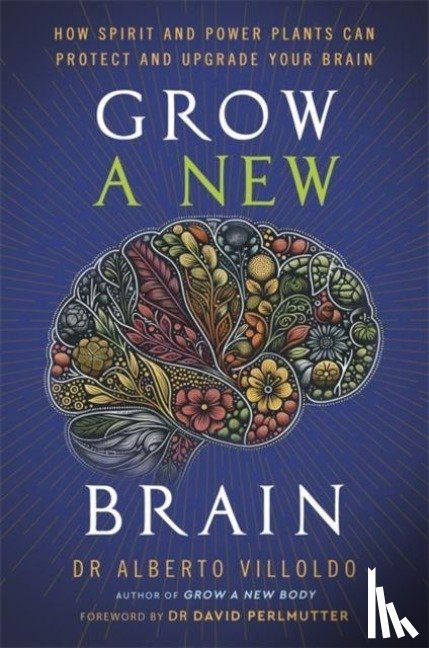 Villoldo, Alberto - Grow a New Brain