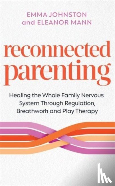 Johnston, Emma, Mann, Eleanor - Reconnected Parenting