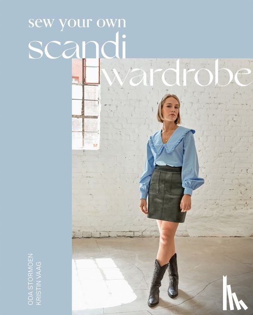 Stormoen, Oda, Vaag, Kristin - Sew Your Own Scandi Wardrobe