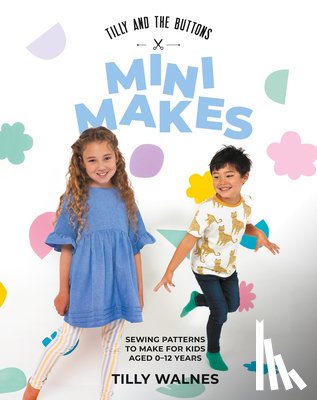 Walnes, Tilly - Tilly and the Buttons: Mini Makes