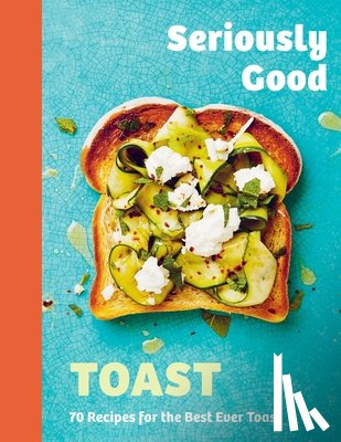 Kydd, Emily - Seriously Good Toast