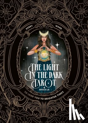 Ward, Kerry - The Light in the Dark Tarot & Oracle Deck