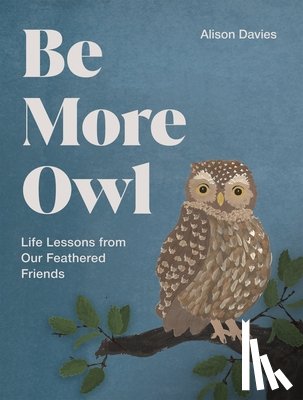Davies, Alison - Be More Owl