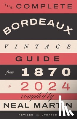 Martin, Neal - The Complete Bordeaux Vintage Guide