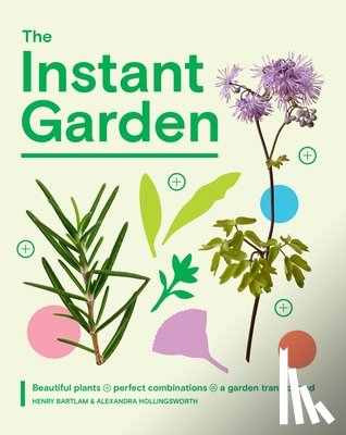 Bartlam, Henry, Hollingsworth, Alexandra - The Instant Garden