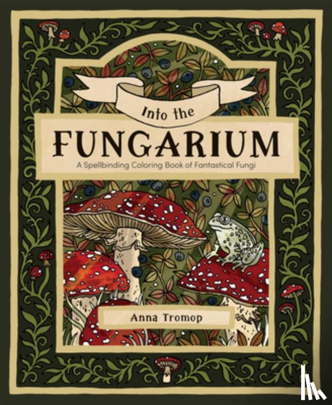 Tromop, Anna - Into the Fungarium