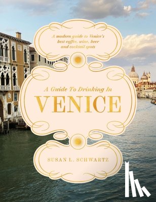 Schwartz, Susan L. - A Guide to Drinking in Venice