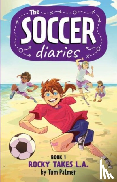 Palmer, Tom - The Soccer Diaries Book 1: Rocky Takes L.A.