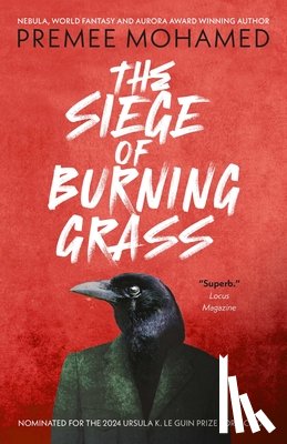 Mohamed, Premee - The Siege of Burning Grass: Shortlisted for the 2024 Ursula K. Le Guin Prize for Fiction