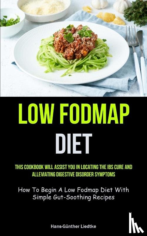 Liedtke, Hans-Günther - Low Fodmap Diet