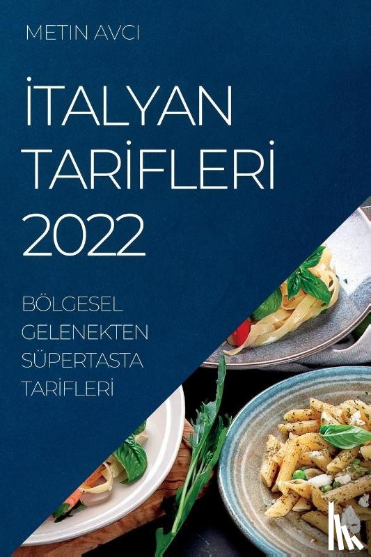 Avci, Metin - İtalyan Tarİflerİ 2022