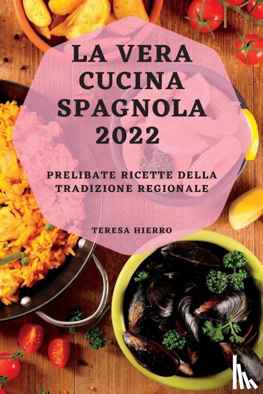 Hierro, Teresa - La Vera Cucina Spagnola 2022