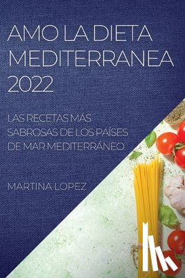 Lopez, Martina - Amo La Dieta Mediterranea 2022