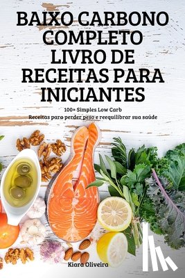 Kiara Oliveira - Baixo Carbono Completo Livro de Receitas Para Iniciantes