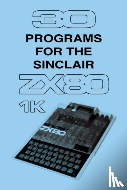 Retro Reproductions - 30 Programs for the Sinclair ZX80