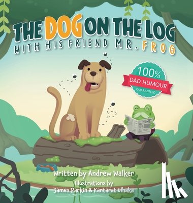 Walker, Andrew - The Dog on the Log with His Friend Mr Frog