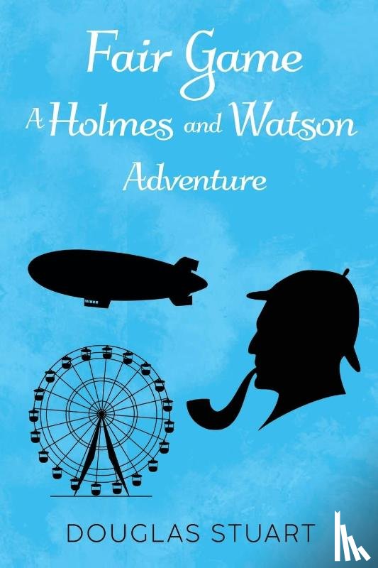 Stuart, Douglas - Fair Game: A Holmes and Watson Adventure