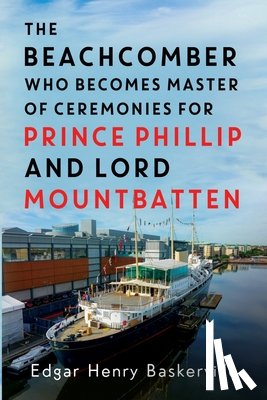Baskerville, Edgar Henry - The Beachcomber who becomes Master of Ceremonies for Prince Phillip and Lord Mountbatten