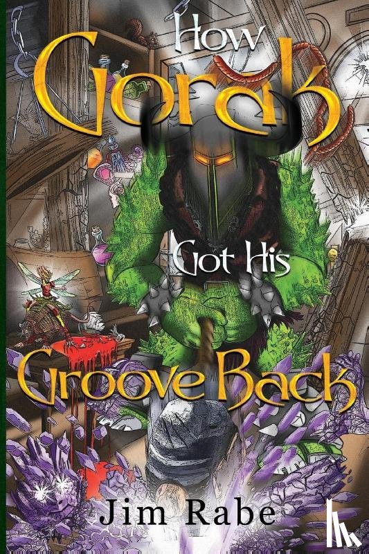 Rabe, Jim - How Gorak Got His Groove Back