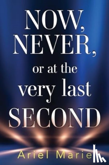Marie, Ariel - Now, Never, or at the very last second