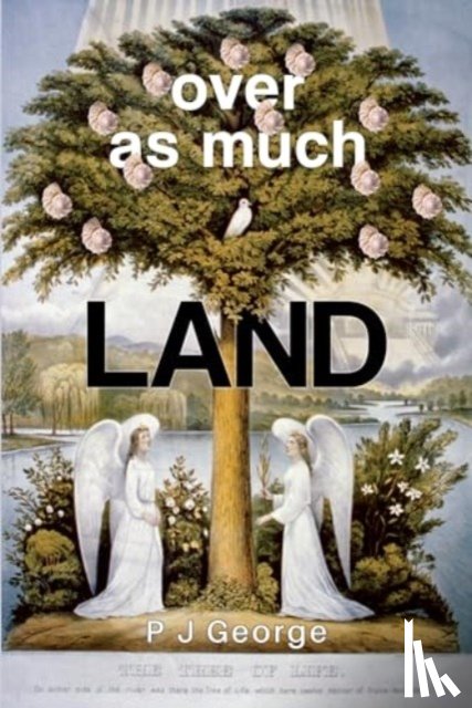 George, P J - Over As Much Land