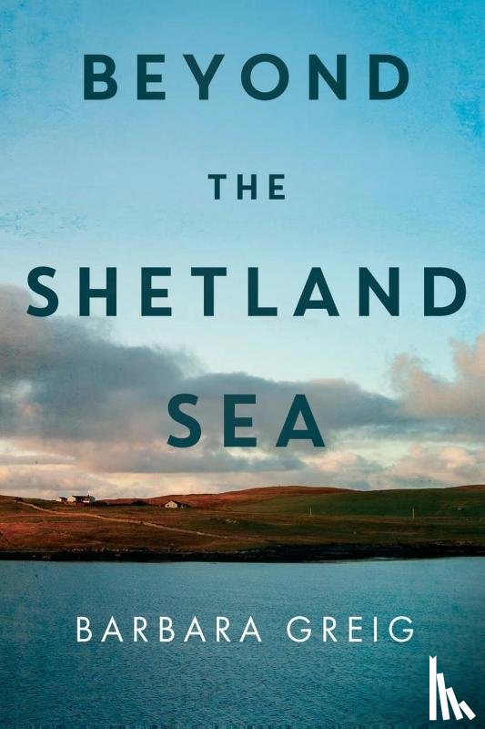 Greig, Barbara - Beyond The Shetland Sea