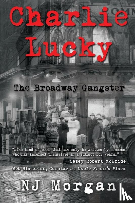 Morgan, N.J. - Charlie Lucky: The Broadway Gangster