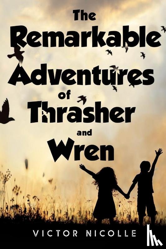 Nicolle, Victor - The Remarkable Adventures Of Thrasher And Wren
