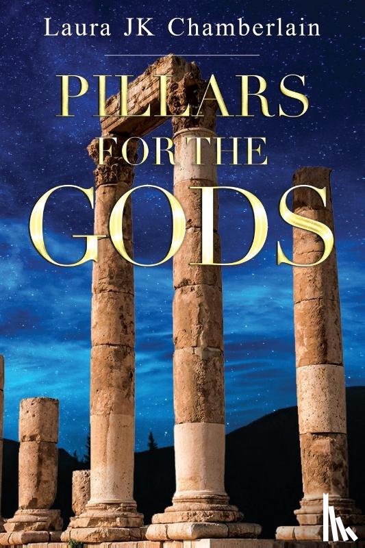 Chamberlain, Laura JK - Pillars for the Gods