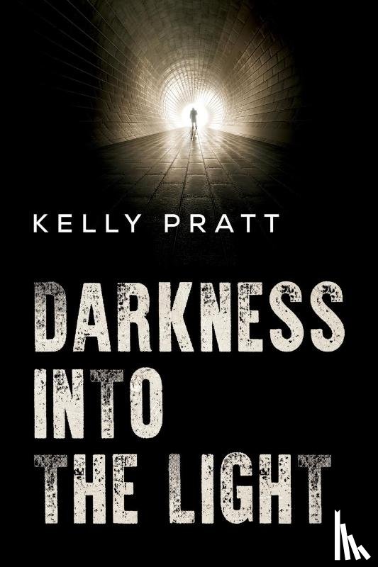 Pratt, Kelly - Darkness into the light