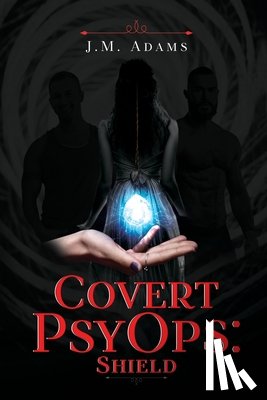 Adams, J.M. - Covert PsyOps: Shield