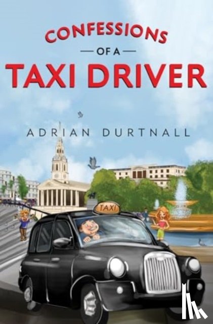 Durtnall, Adrian - Confessions of a Taxi Driver