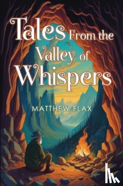 Flax, Matthew - Tales From the Valley of Whispers