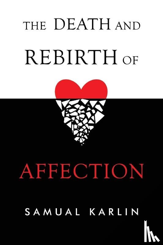 Karlin, Samual - The Death and Rebirth of Affection