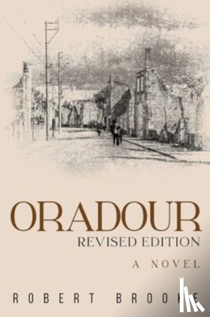 Brooke, Robert - Oradour: Revised edition