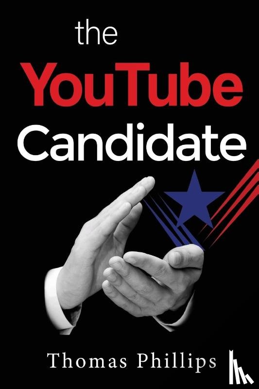 Phillips, Thomas - The YouTube Candidate