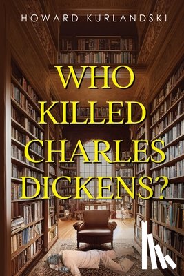 Kurlandski, Howard - Who Killed Charles Dickens?