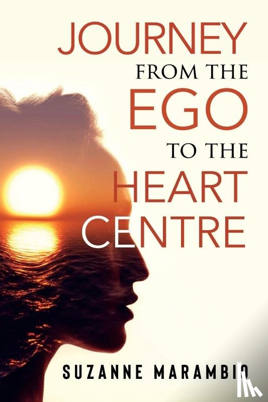Marambio, Suzanne - Journey from the Ego to the Heart Centre