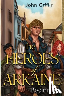 Griffin, John - The Heroes of Arkaine: Beginnings