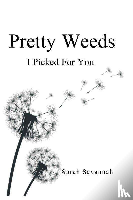 Savannah, Sarah - Pretty Weeds I Picked for You